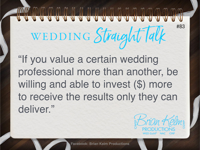 wedding straight talk, real world wedding messages, no nonsense wedding ideas, wedding thoughts, wedding authenticity, wedding integrity, brian kelm, brian kelm productions, brian kelm wedding mc, brian kelm wedding planner, brian kelm master wedding event planner, commit to your investment, wedding commitment, wedding investment, wedding budget