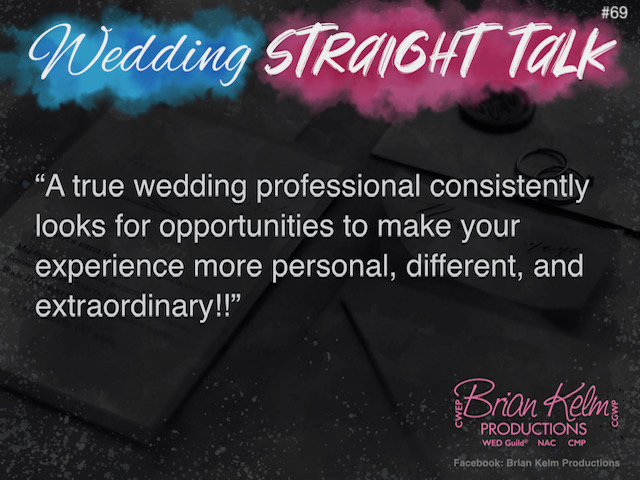 wedding straight talk, real world wedding messages, no nonsense wedding ideas, wedding thoughts, wedding authenticity, wedding integrity, brian kelm, brian kelm productions, brian kelm wedding mc, brian kelm wedding planner, brian kelm master wedding event planner, opportunities are rewards in disguise, true wedding professional  