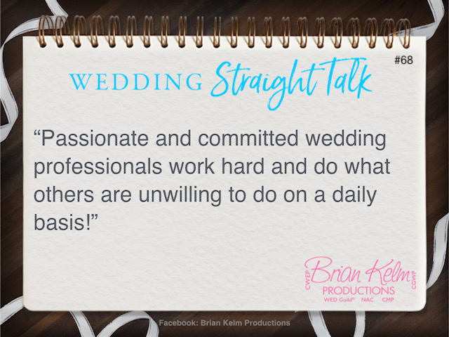 wedding straight talk, real world wedding messages, no nonsense wedding ideas, wedding thoughts, wedding authenticity, wedding integrity, brian kelm, brian kelm productions, brian kelm wedding mc, brian kelm wedding planner, brian kelm master wedding event planner, practice is a daily commitment, passionate wedding professional, committed wedding professional