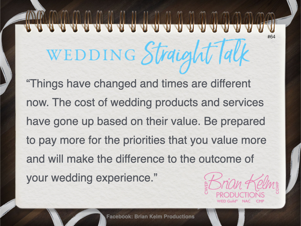 wedding straight talk, real world wedding messages, no nonsense wedding ideas, wedding thoughts, wedding authenticity, wedding integrity, brian kelm, brian kelm productions, brian kelm wedding mc, brian kelm wedding planner, brian kelm master wedding event planner, do you value better experiences?, wedding priorities, wedding value
