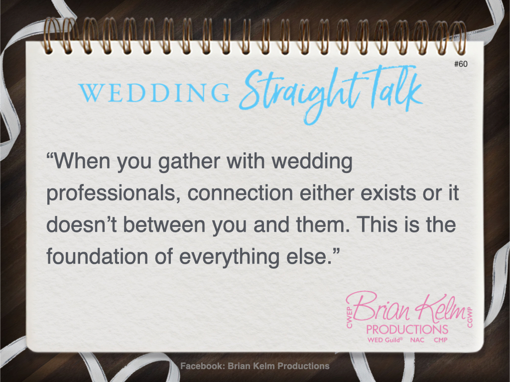 wedding straight talk, real world wedding messages, no nonsense wedding ideas, wedding thoughts, wedding authenticity, wedding integrity, brian kelm, brian kelm productions, brian kelm wedding mc, brian kelm wedding planner, brian kelm master wedding event planner, is connection a priority to you?, personal connection, wedding connection, wedding priority