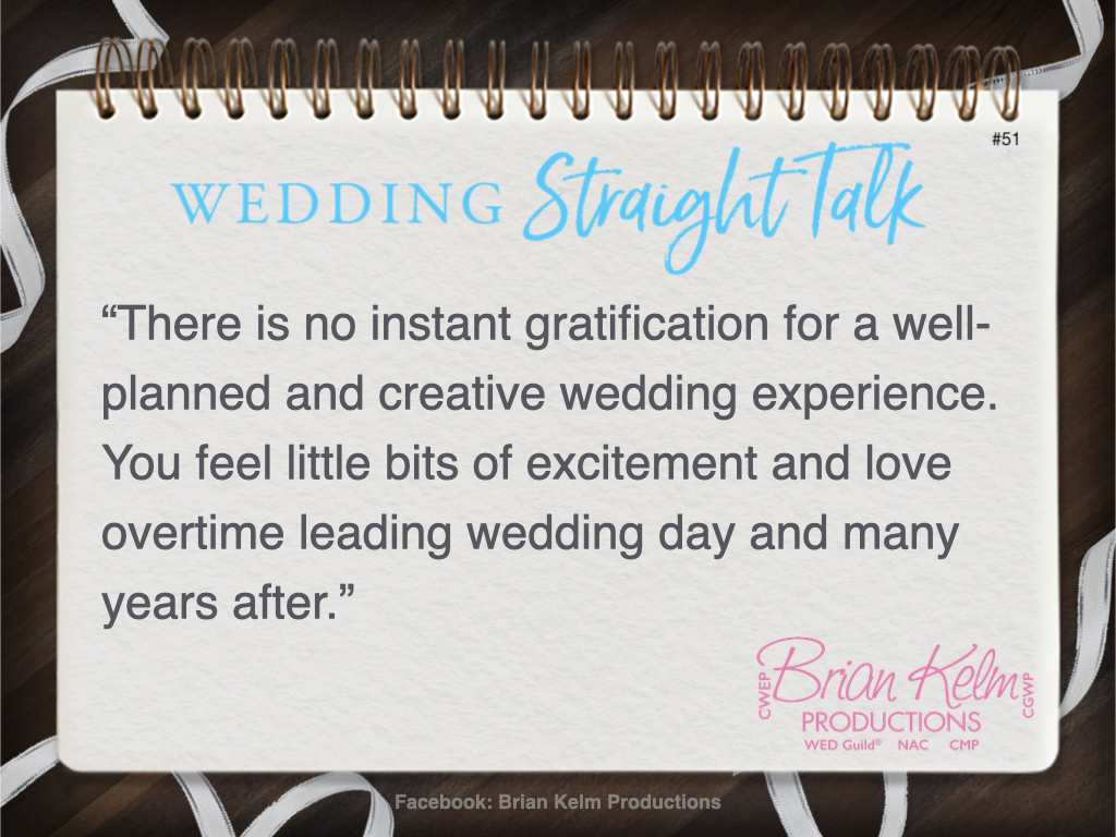 wedding straight talk, real world wedding messages, no nonsense wedding ideas, wedding thoughts, wedding authenticity, wedding integrity, brian kelm, brian kelm productions, brian kelm wedding mc, brian kelm wedding planner, brian kelm master wedding event planner, your outcome is the greater goal, wedding outcome, wedding results