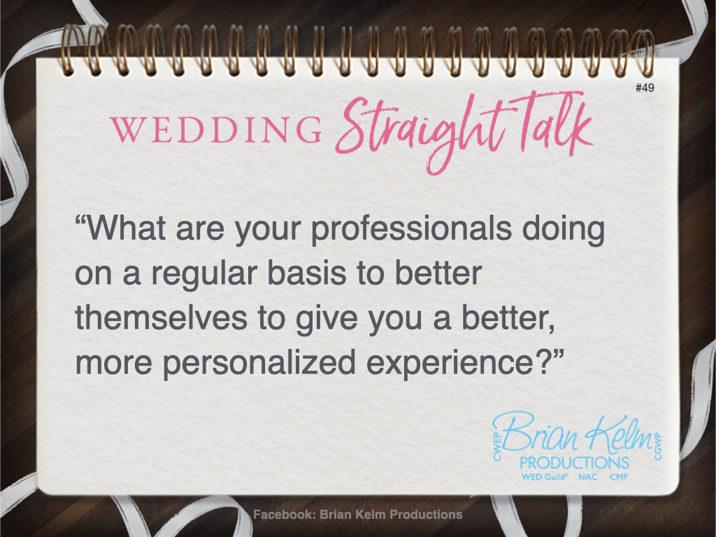 wedding straight talk, real world wedding messages, no nonsense wedding ideas, wedding thoughts, wedding authenticity, wedding integrity, brian kelm, brian kelm productions, brian kelm wedding mc, brian kelm wedding planner, brian kelm master wedding event planner, a better experience for all, better wedding experience