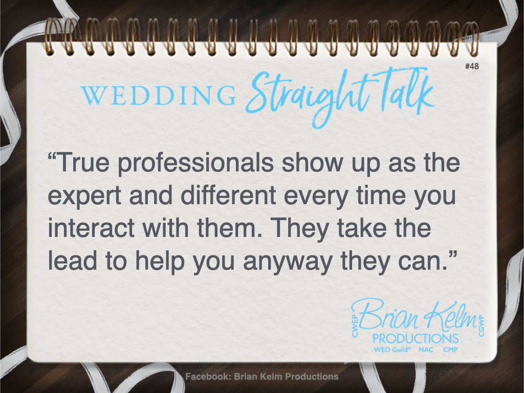 wedding straight talk, real world wedding messages, no nonsense wedding ideas, wedding thoughts, wedding authenticity, wedding integrity, brian kelm, brian kelm productions, brian kelm wedding mc, brian kelm wedding planner, brian kelm master wedding event planner, expert and different, wedding expert, different wedding