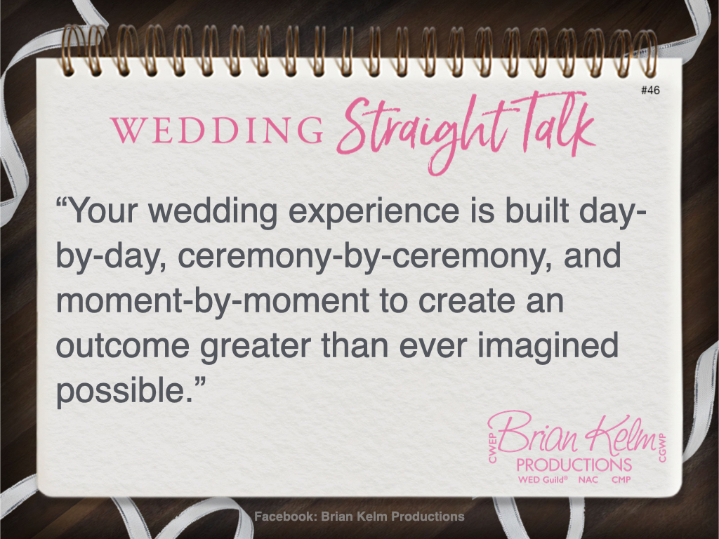 wedding straight talk, real world wedding messages, no nonsense wedding ideas, wedding thoughts, wedding authenticity, wedding integrity, brian kelm, brian kelm productions, brian kelm wedding mc, brian kelm wedding planner, brian kelm master wedding event planner, like building a house, your wedding experience is build day by day, creating your wedding 