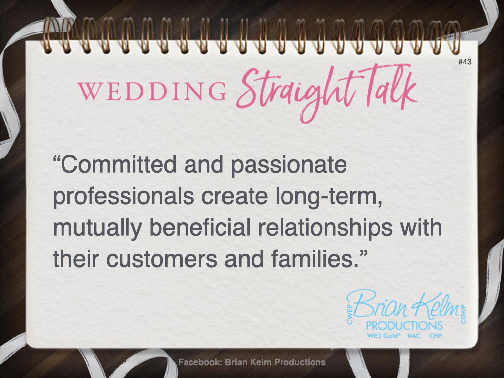 wedding straight talk, real world wedding messages, no nonsense wedding ideas, wedding thoughts, wedding authenticity, wedding integrity, brian kelm, brian kelm productions, brian kelm wedding mc, brian kelm wedding planner, brian kelm master wedding event planner, deep relationships are rewarded, wedding relationships, long term wedding relationships wedding straight talk, real world wedding messages, no nonsense wedding ideas, wedding thoughts, wedding authenticity, wedding integrity, brian kelm, brian kelm productions, brian kelm wedding mc, brian kelm wedding planner, brian kelm master wedding event planner, deep relationships are rewarded, wedding relationships, long term wedding relationships