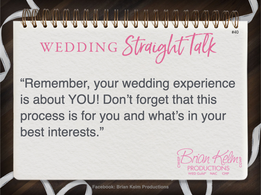 wedding straight talk, real world wedding messages, no nonsense wedding ideas, wedding thoughts, wedding authenticity, wedding integrity, brian kelm, brian kelm productions, brian kelm wedding mc, brian kelm wedding planner, brian kelm master wedding event planner, this experience is all yours, your wedding experience, wedding experience wedding straight talk, real world wedding messages, no nonsense wedding ideas, wedding thoughts, wedding authenticity, wedding integrity, brian kelm, brian kelm productions, brian kelm wedding mc, brian kelm wedding planner, brian kelm master wedding event planner, this experience is all yours, your wedding experience, wedding experience