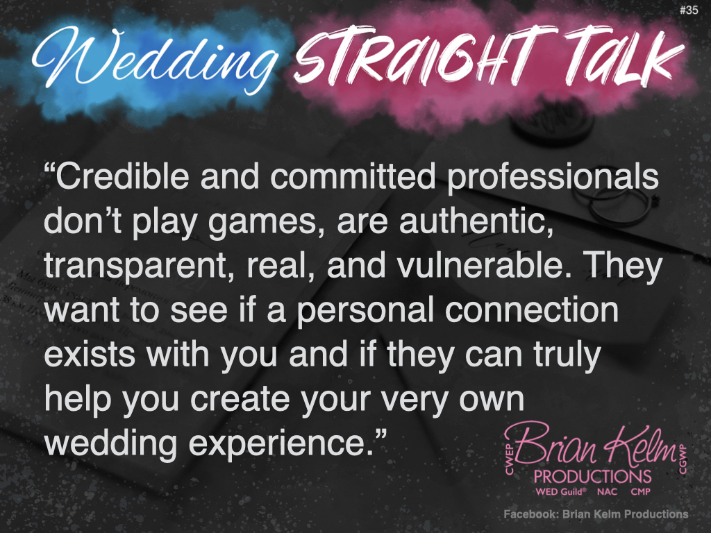 wedding straight talk, real world wedding messages, no nonsense wedding ideas, wedding thoughts, wedding authenticity, wedding integrity, brian kelm, brian kelm productions, brian kelm wedding mc, brian kelm wedding planner, brian kelm master wedding event planner, no games, no wedding games, credible wedding professionals, committed wedding professionals 