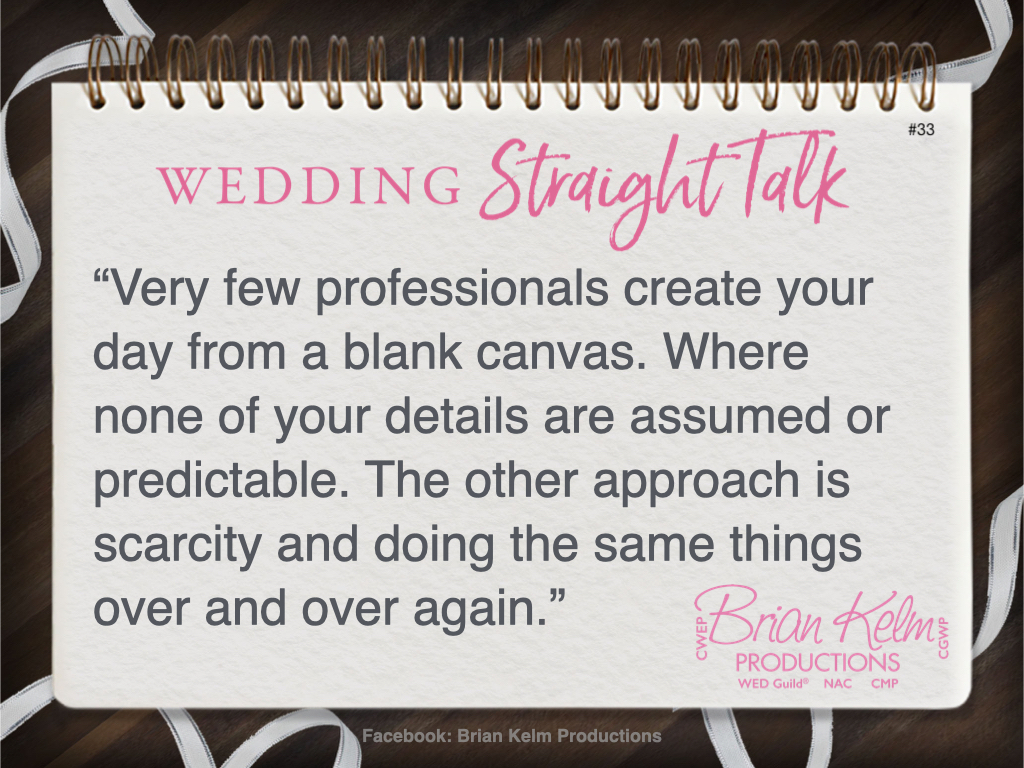 wedding straight talk, real world wedding messages, no nonsense wedding ideas, wedding thoughts, wedding authenticity, wedding integrity, brian kelm, brian kelm productions, brian kelm wedding mc, brian kelm wedding planner, brian kelm master wedding event planner, choose an abundant planning mindset, wedding planning, wedding vision, wedding theme