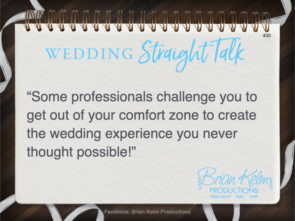 wedding straight talk, real world wedding messages, no nonsense wedding ideas, wedding thoughts, wedding authenticity, wedding integrity, brian kelm, brian kelm productions, brian kelm wedding mc, brian kelm wedding planner, brian kelm master wedding event planner, some wedding professionals, wedding professionals that challenge you 