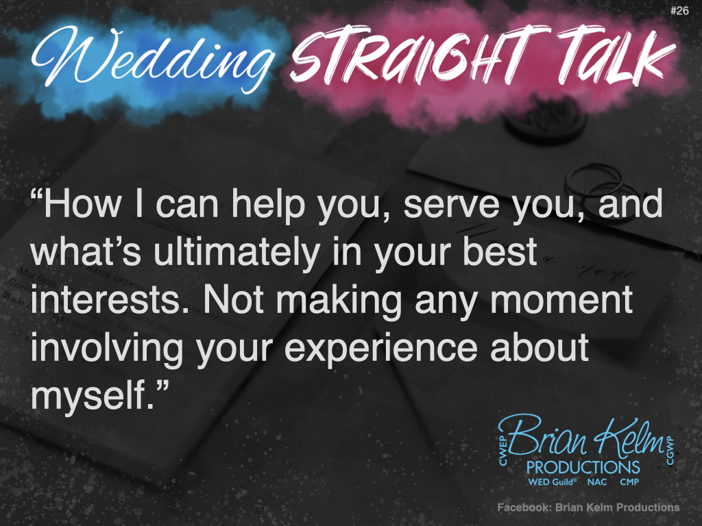 wedding straight talk, real world wedding messages, no nonsense wedding ideas, wedding thoughts, wedding authenticity, wedding integrity, brian kelm, brian kelm productions, brian kelm wedding mc, brian kelm wedding planner, brian kelm master wedding event planner, humility is felt with action, wedding humility, wedding action 