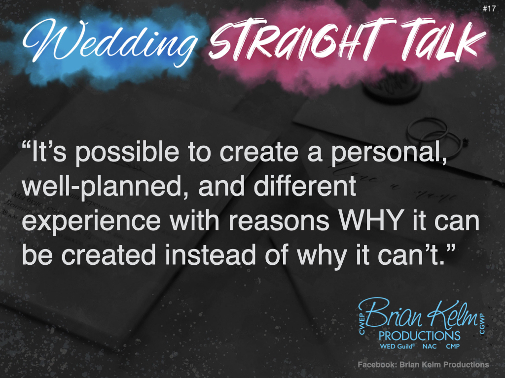 wedding straight talk, real world wedding messages, no nonsense wedding ideas, wedding thoughts, wedding authenticity, wedding integrity, brian kelm, brian kelm productions, brian kelm wedding mc, brian kelm wedding planner, brian kelm master wedding event planner, no excuse zone, your wedding experience 