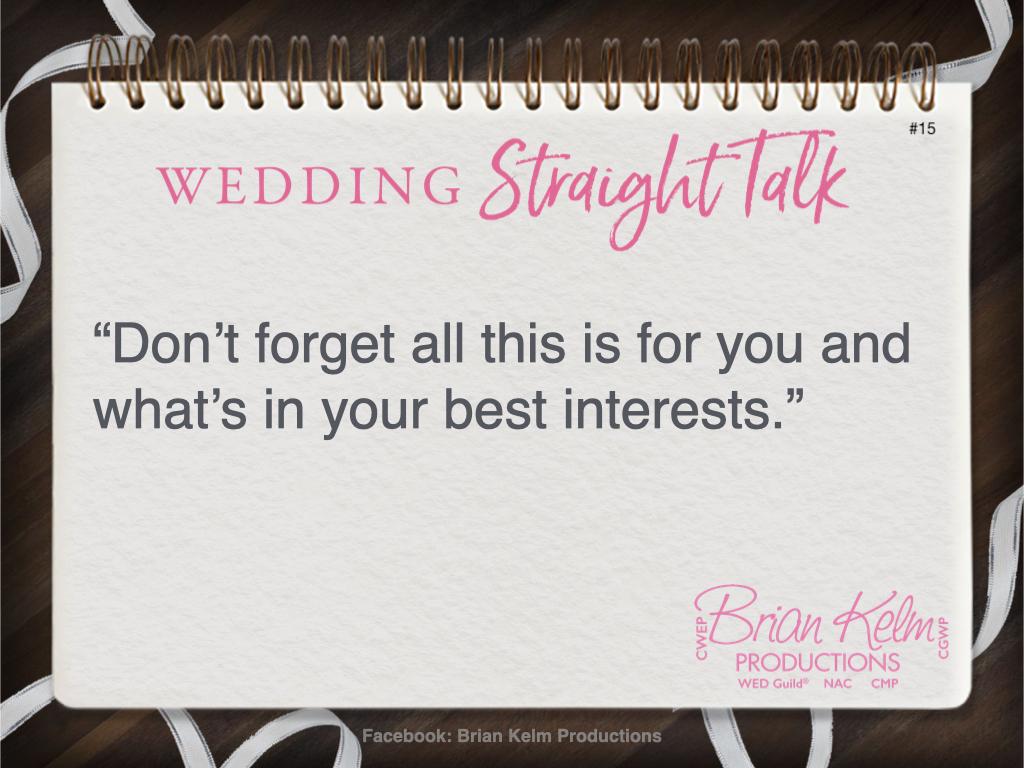 wedding straight talk, real world wedding messages, no nonsense wedding ideas, wedding thoughts, wedding authenticity, wedding integrity, brian kelm, brian kelm productions, brian kelm wedding mc, brian kelm wedding planner, brian kelm master wedding event planner, your experience is about you, your wedding experience 