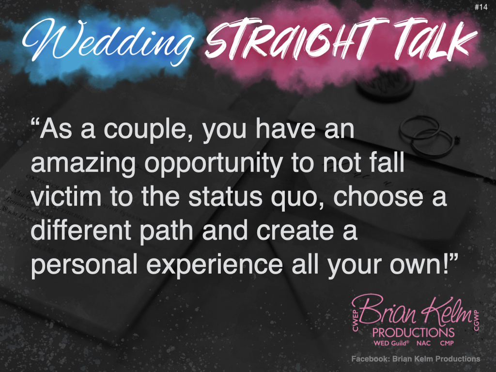 wedding straight talk, real world wedding messages, no nonsense wedding ideas, wedding thoughts, wedding authenticity, wedding integrity, brian kelm, brian kelm productions, brian kelm wedding mc, brian kelm wedding planner, brian kelm master wedding event planner, take a path less traveled, personal wedding experience, create a wedding path all your own wedding straight talk, real world wedding messages, no nonsense wedding ideas, wedding thoughts, wedding authenticity, wedding integrity, brian kelm, brian kelm productions, brian kelm wedding mc, brian kelm wedding planner, brian kelm master wedding event planner, take a path less traveled, personal wedding experience, create a wedding path all your own