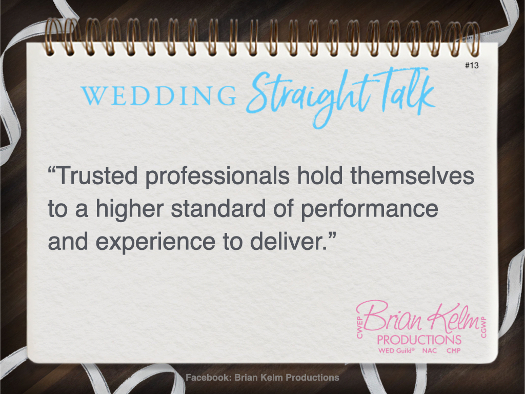 wedding straight talk, real world wedding messages, no nonsense wedding ideas, wedding thoughts, wedding authenticity, wedding integrity, brian kelm, brian kelm productions, brian kelm wedding mc, brian kelm wedding planner, brian kelm master wedding event planner, a higher standard, wedding performance, a higher standard of wedding performance