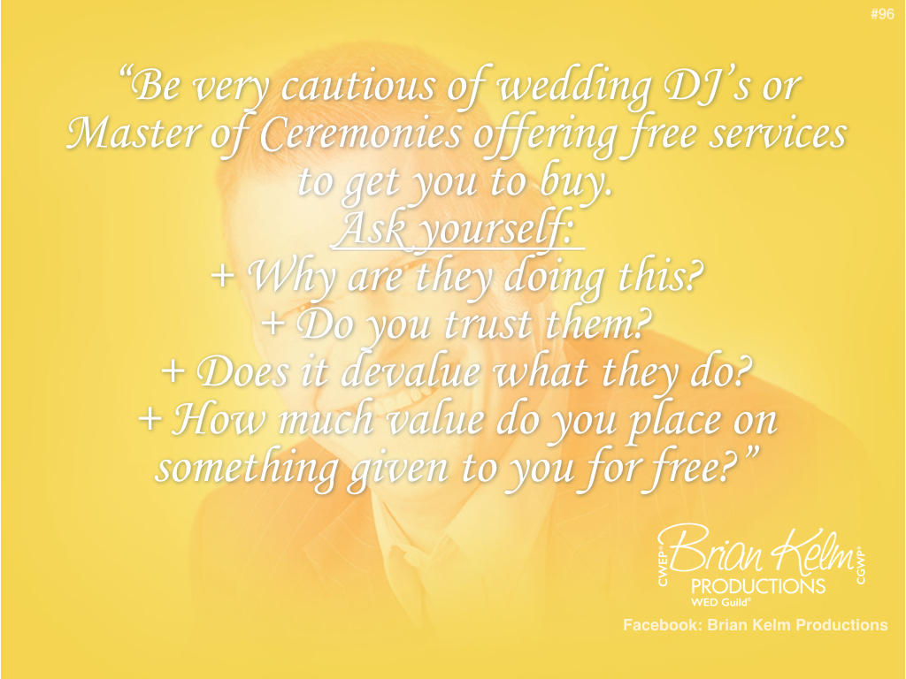 wedding thoughts, wedding ideas, brian kelm, brian kelm productions, brian kelm wedding mc, brian kelm wedding planner, brian kelm master wedding event planner, don't value free, wedding value