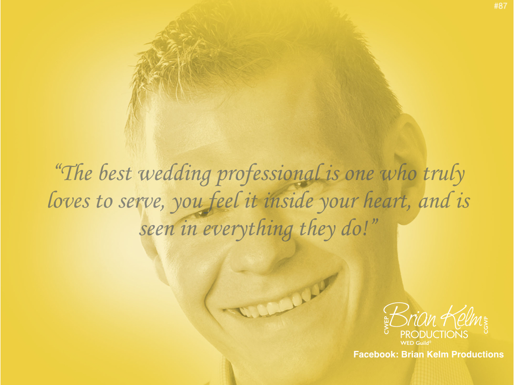 wedding thoughts, wedding ideas, brian kelm, brian kelm productions, brian kelm wedding mc, brian kelm wedding planner, brian kelm master wedding event planner, the best love to serve, wedding professionals who love to serve