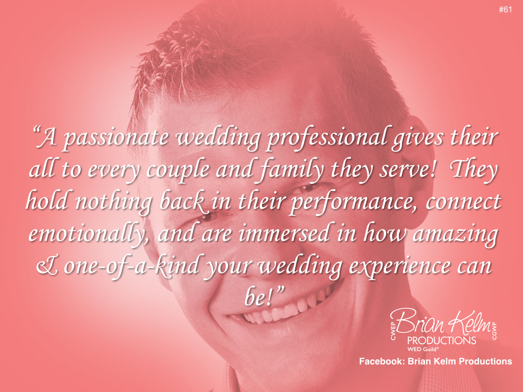 wedding thoughts, wedding ideas, brian kelm, brian kelm productions, brian kelm wedding mc, brian kelm wedding planner, brian kelm master wedding event planner, a passionate wedding professional, wedding professional wedding thoughts, wedding ideas, brian kelm, brian kelm productions, brian kelm wedding mc, brian kelm wedding planner, brian kelm master wedding event planner, a passionate wedding professional, wedding professional