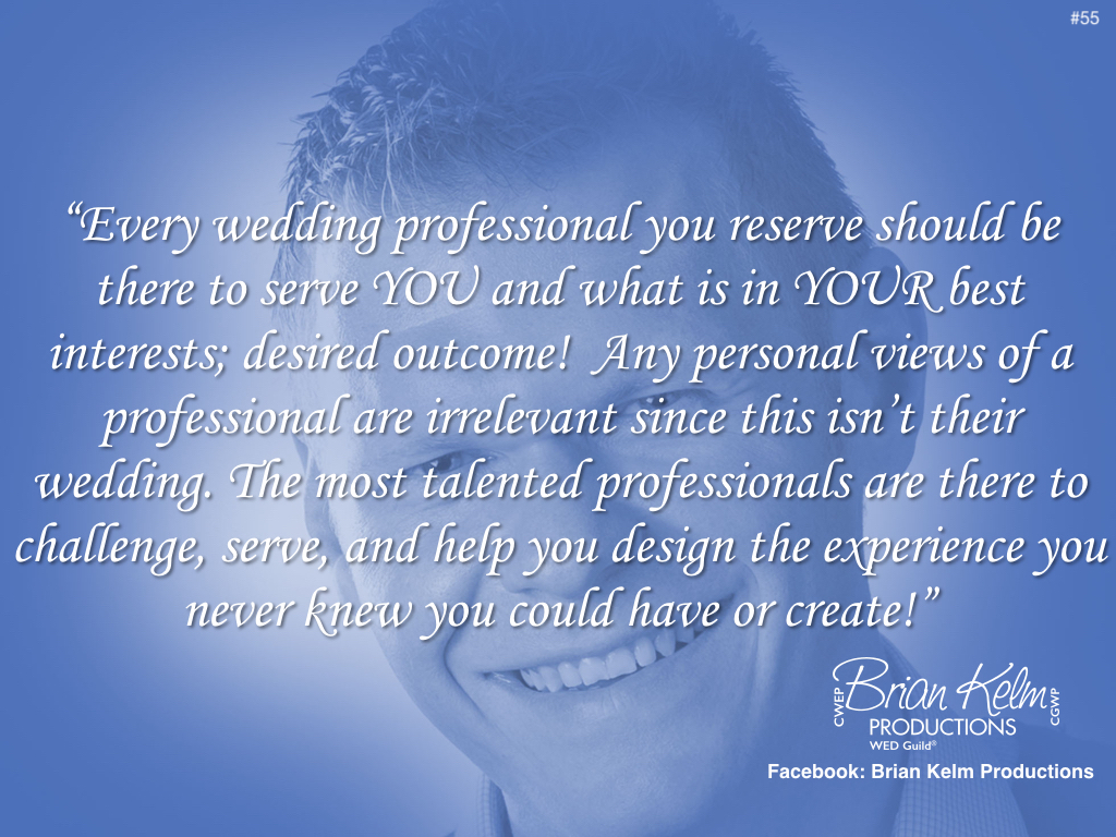 wedding thoughts, wedding ideas, brian kelm, brian kelm productions, brian kelm wedding mc, brian kelm wedding planner, brian kelm master wedding event planner, every wedding professional you reserve, wedding professional