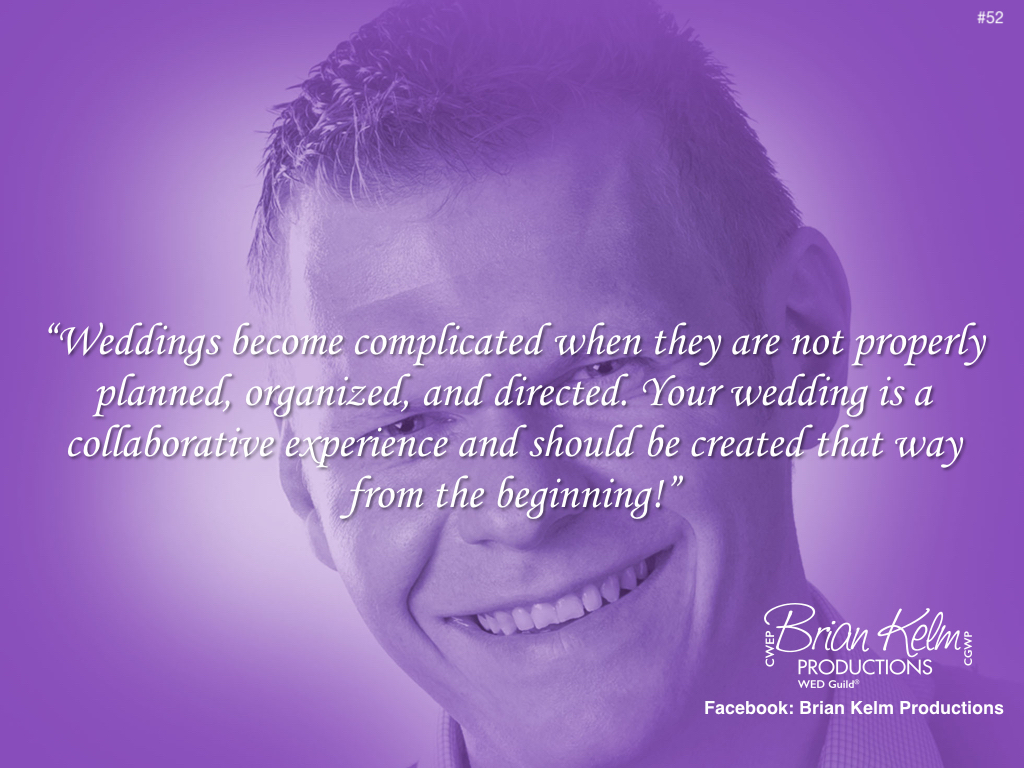 wedding thoughts, wedding ideas, brian kelm, brian kelm productions, brian kelm wedding mc, brian kelm wedding planner, brian kelm master wedding event planner, weddings become complicated, wedding planning