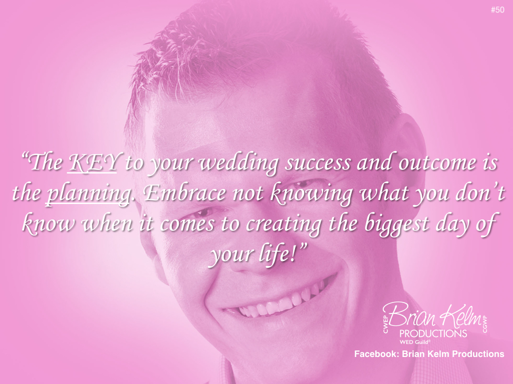 wedding thoughts, wedding ideas, brian kelm, brian kelm productions, brian kelm wedding mc, brian kelm wedding planner, brian kelm master wedding event planner, the key to your wedding success and outcome, wedding success, wedding outcome