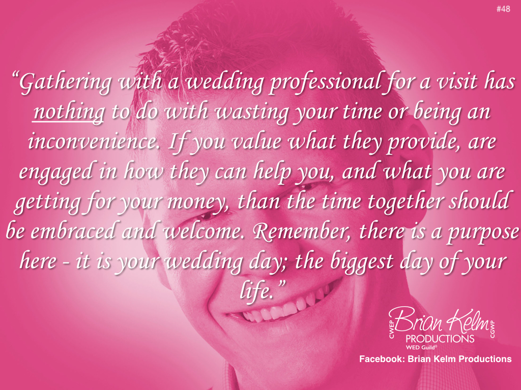 wedding thoughts, wedding ideas, brian kelm, brian kelm productions, brian kelm wedding mc, brian kelm wedding planner, brian kelm master wedding event planner, gathering with a wedding professional has nothing to do with
