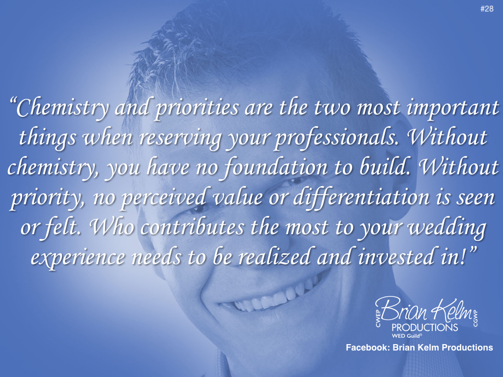 wedding thoughts, wedding ideas, brian kelm, brian kelm productions, brian kelm wedding mc, brian kelm wedding planner, brian kelm master wedding event planner, chemistry and priorities are the two most important things, wedding chemistry, wedding priorities