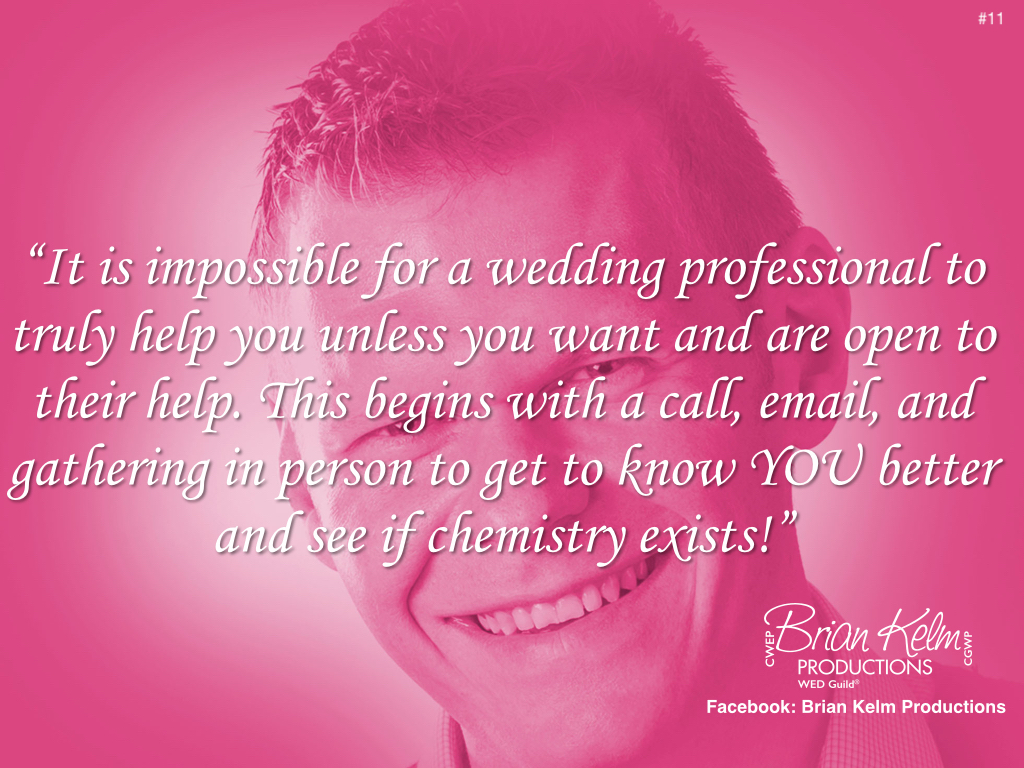 wedding thoughts, wedding ideas, brian kelm, brian kelm productions, brian kelm wedding mc, brian kelm wedding planner, brian kelm master wedding event planner, it is impossible for a wedding professional to truly help you