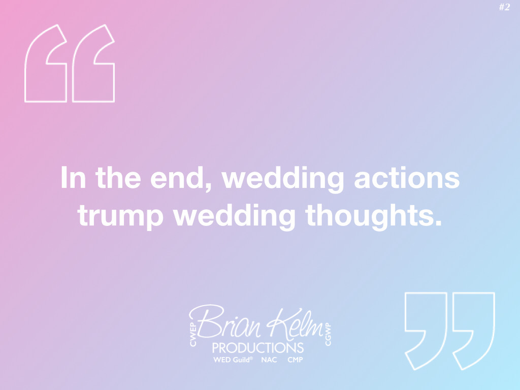wedding quote, wedding quote ideas, brian kelm, brian kelm productions, brian kelm wedding mc, brian kelm wedding planner, brian kelm master wedding event planner, choose actions over thoughts, wedding actions, wedding thoughts wedding quote, wedding quote ideas, brian kelm, brian kelm productions, brian kelm wedding mc, brian kelm wedding planner, brian kelm master wedding event planner, choose actions over thoughts, wedding actions, wedding thoughts