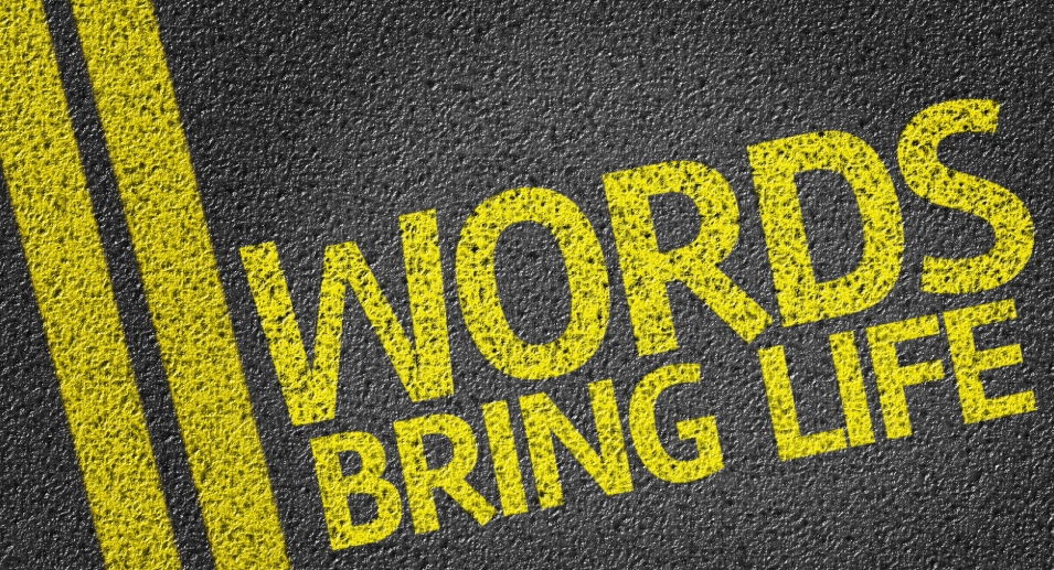 Words bring life