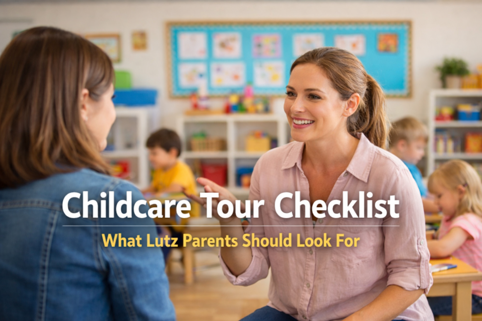 Childcare Tour Checklist for Lutz Parents