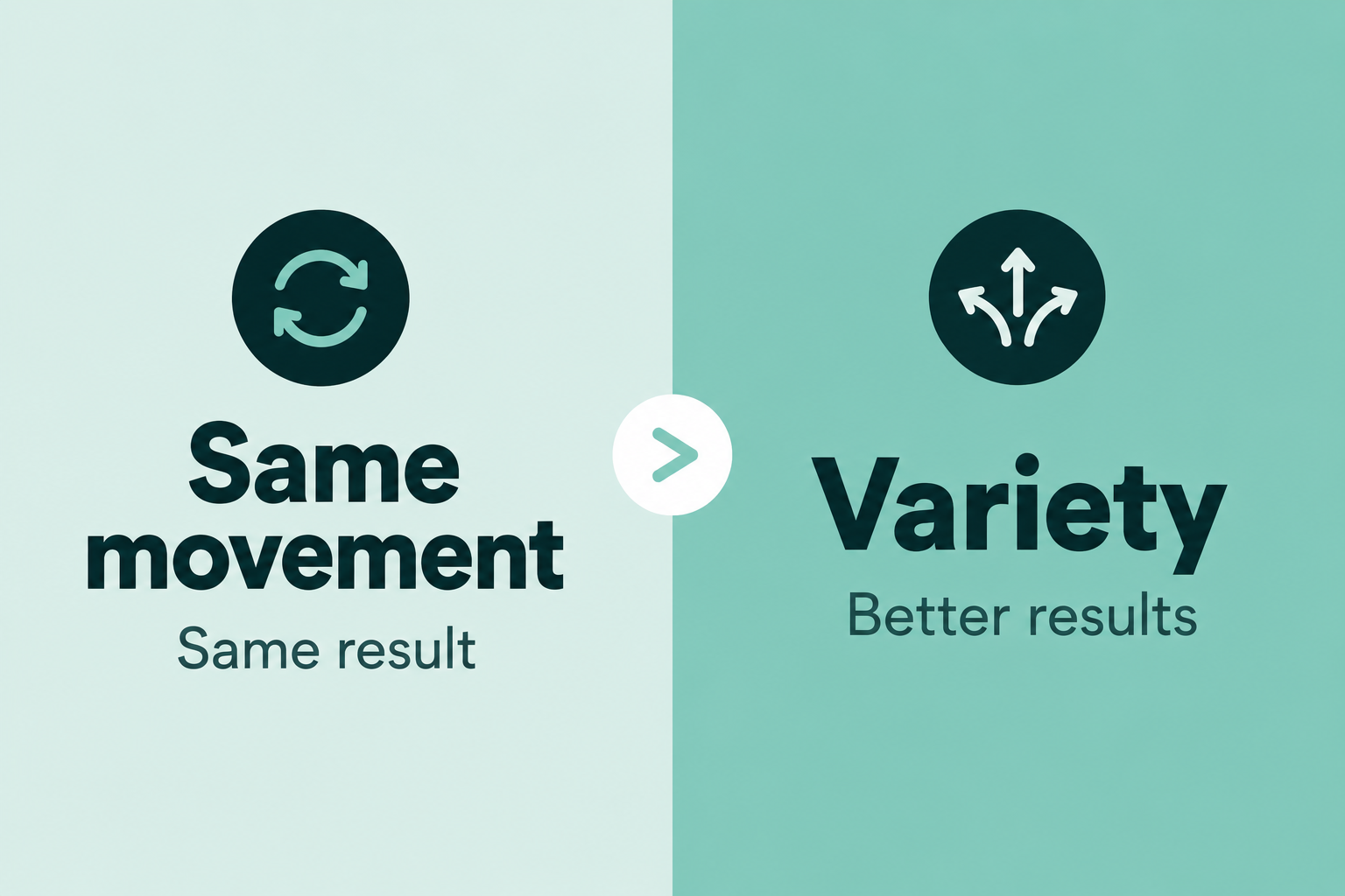 Variety, for better results