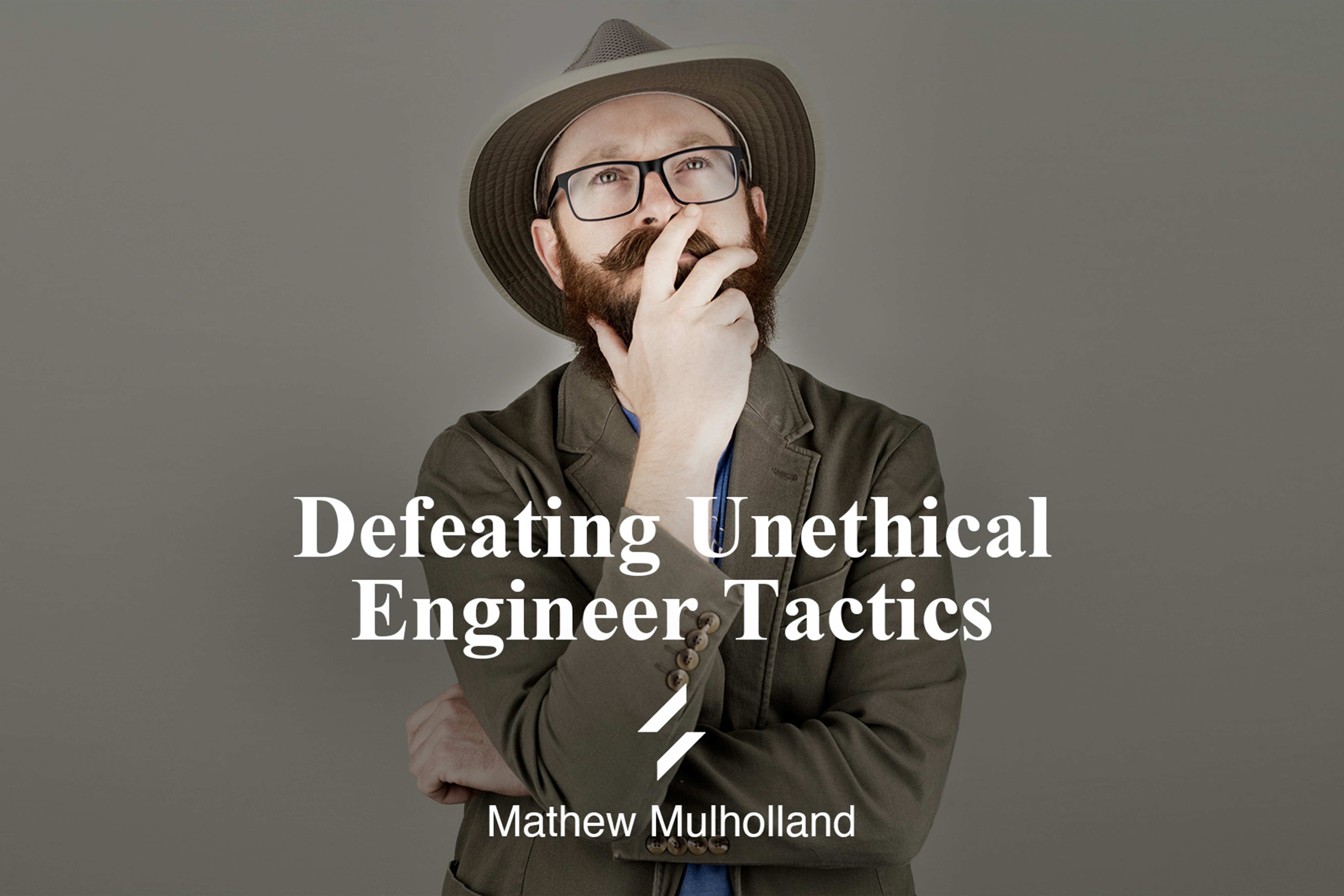 Defeating Unethical Engineer Tactics