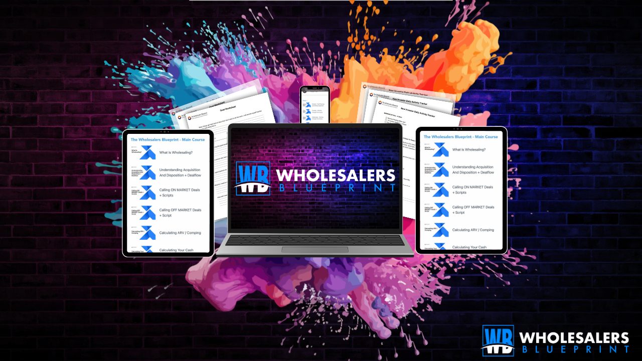 The Wholesalers Blueprint ... the complete wholesaling course and system on laptop, tablet, and phone