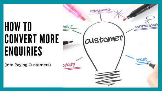 How to Convert More Enquiries Into Paying Customers How to Convert More Enquiries Into Paying Customers