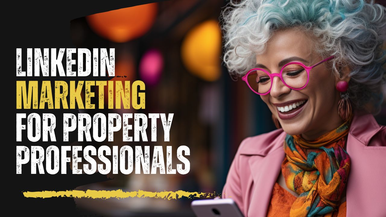 LinkedIn Marketing for Property Professionals