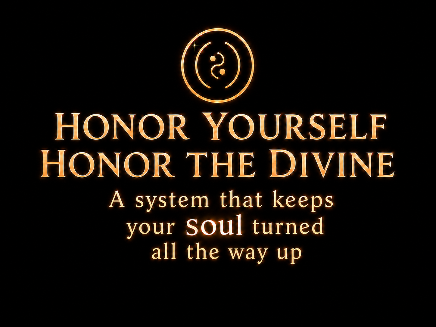 Honor yourself, honor the Divine. A system that keeps your soul turned all the way up. Carissa, the Oracle of Coco.