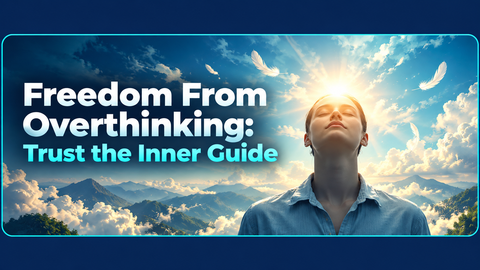 Freedom From Overthinking: Trust the Inner Guide