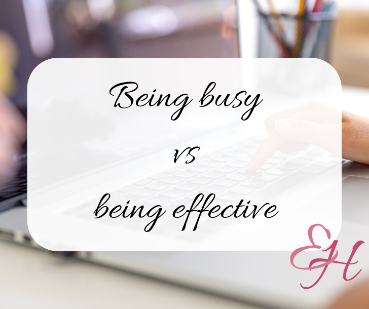 Being busy vs being effective Being busy vs being effective