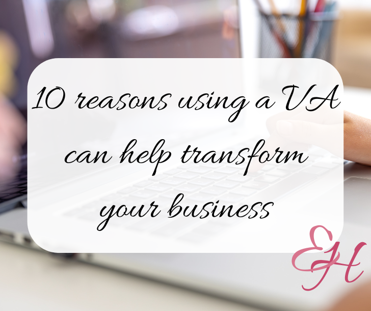 10 reasons why using a VA can transform your business 10 reasons why using a VA can transform your business