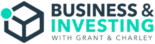 Business and Investing with Grant and Charley