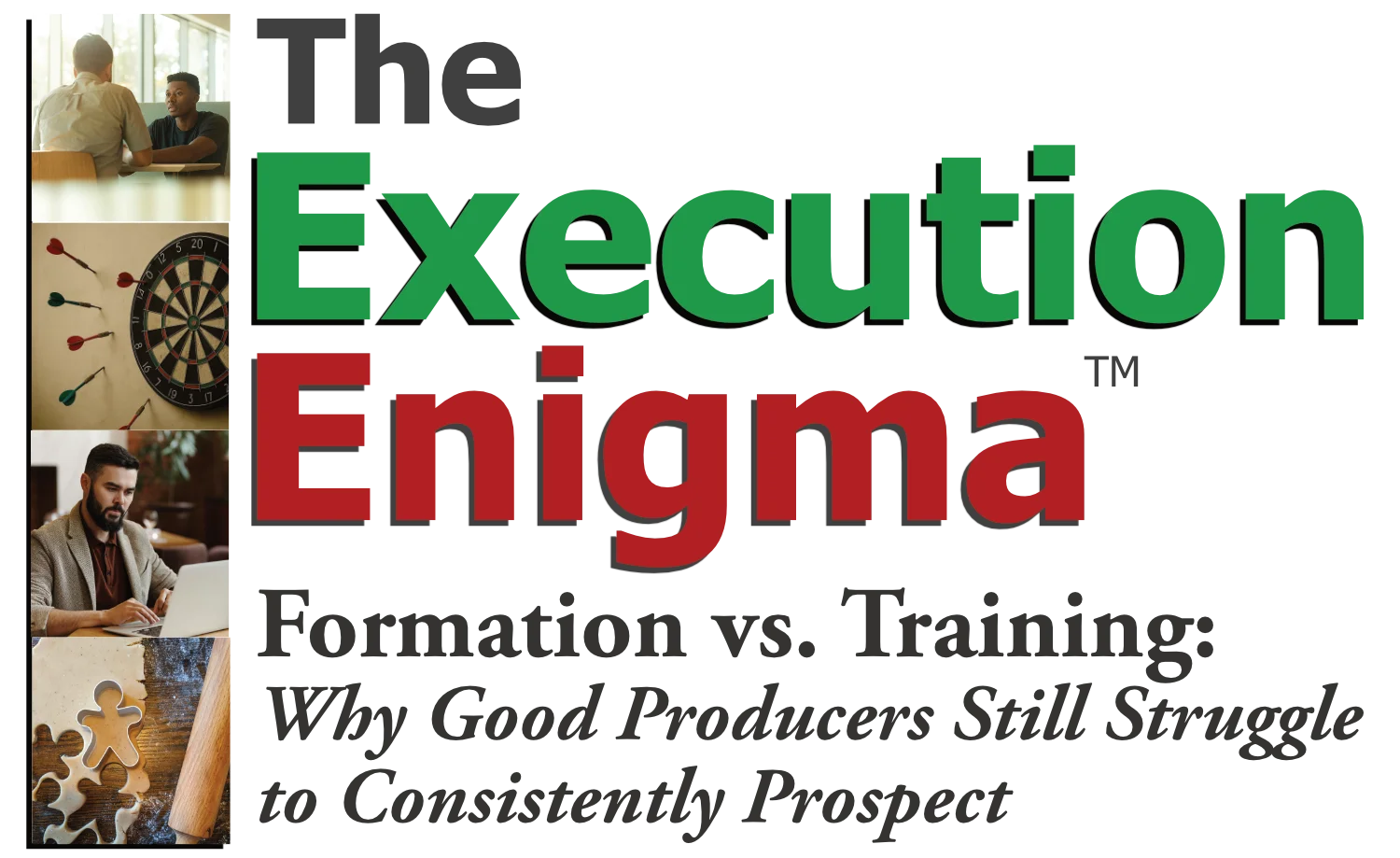 The Execution Enigma — Formation vs. Training: Why Good Producers Still Struggle to Consistently Prospect