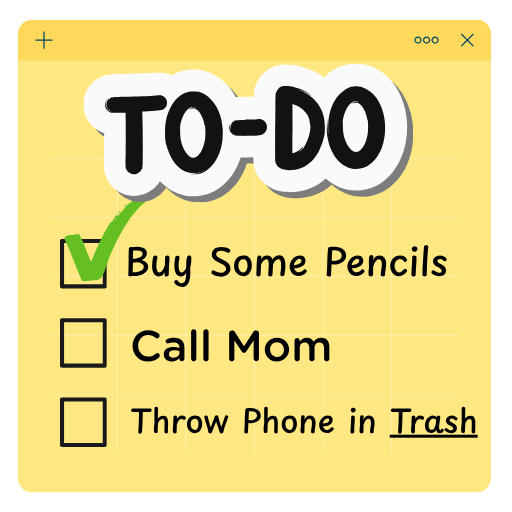 To Do List. First item is checked off. Buy some pencils. Next two items are not checked off. Call mom. Throw phone in trash.