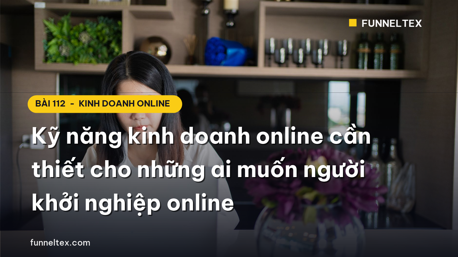 kỹ năng kinh doanh online cần thiết khởi nghiệp