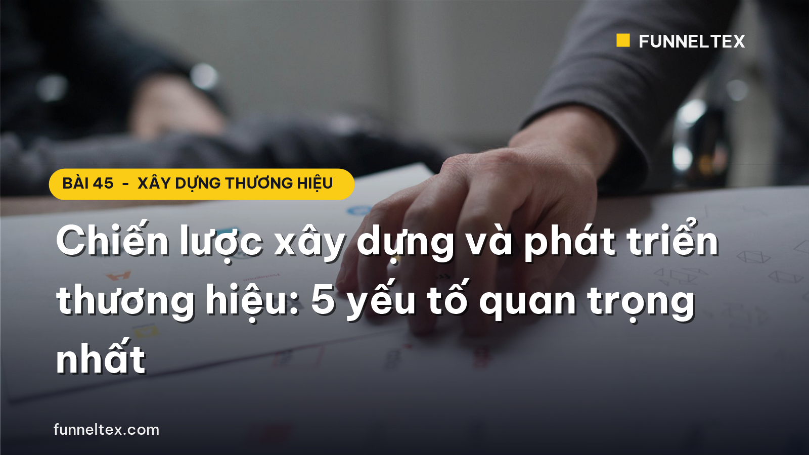 chiến lược xây dựng và phát triển thương hiệu 5 yếu tố quan trọng nhất