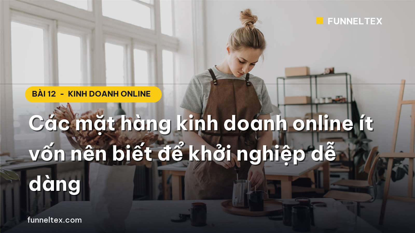 các mặt hàng kinh doanh online ít vốn để khởi nghiệp dễ dàng