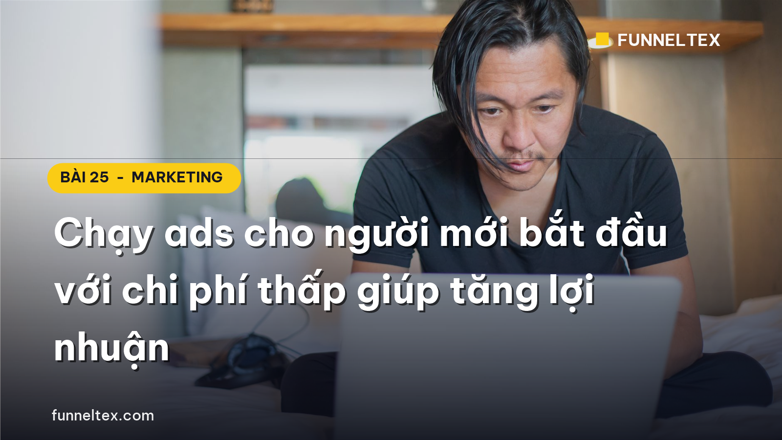 chạy ads cho người mới bắt đầu với chi phí thấp tăng lợi nhuận