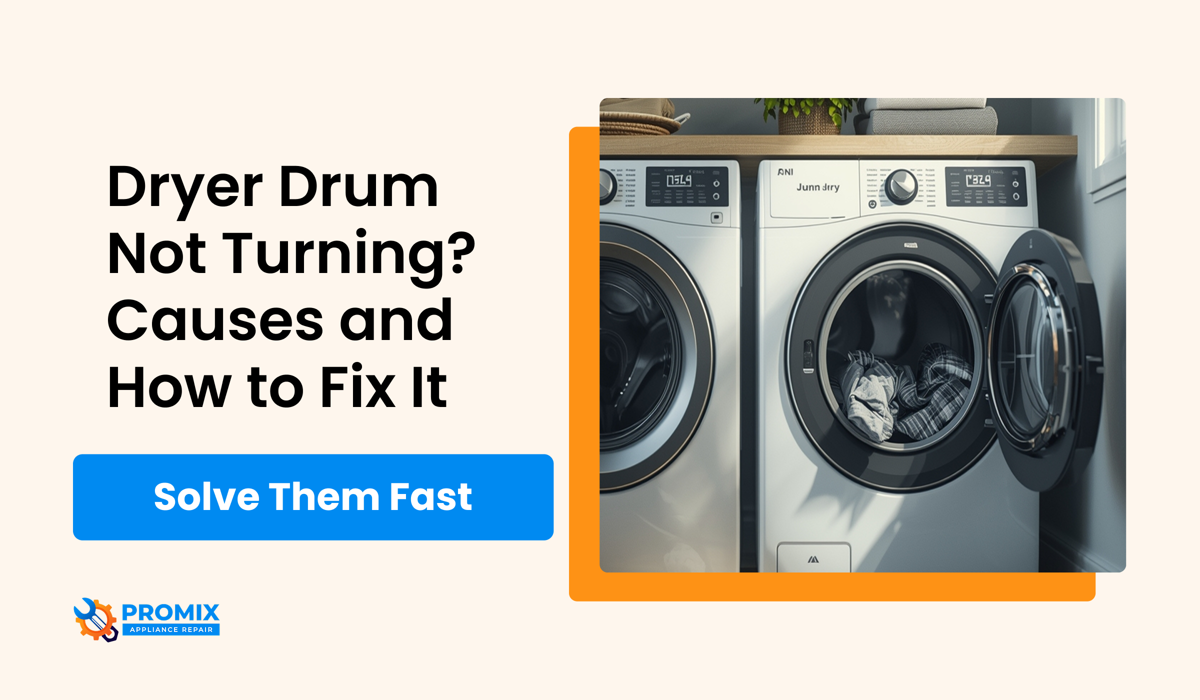 Dryer Drum Not Turning? Causes and How to Fix It