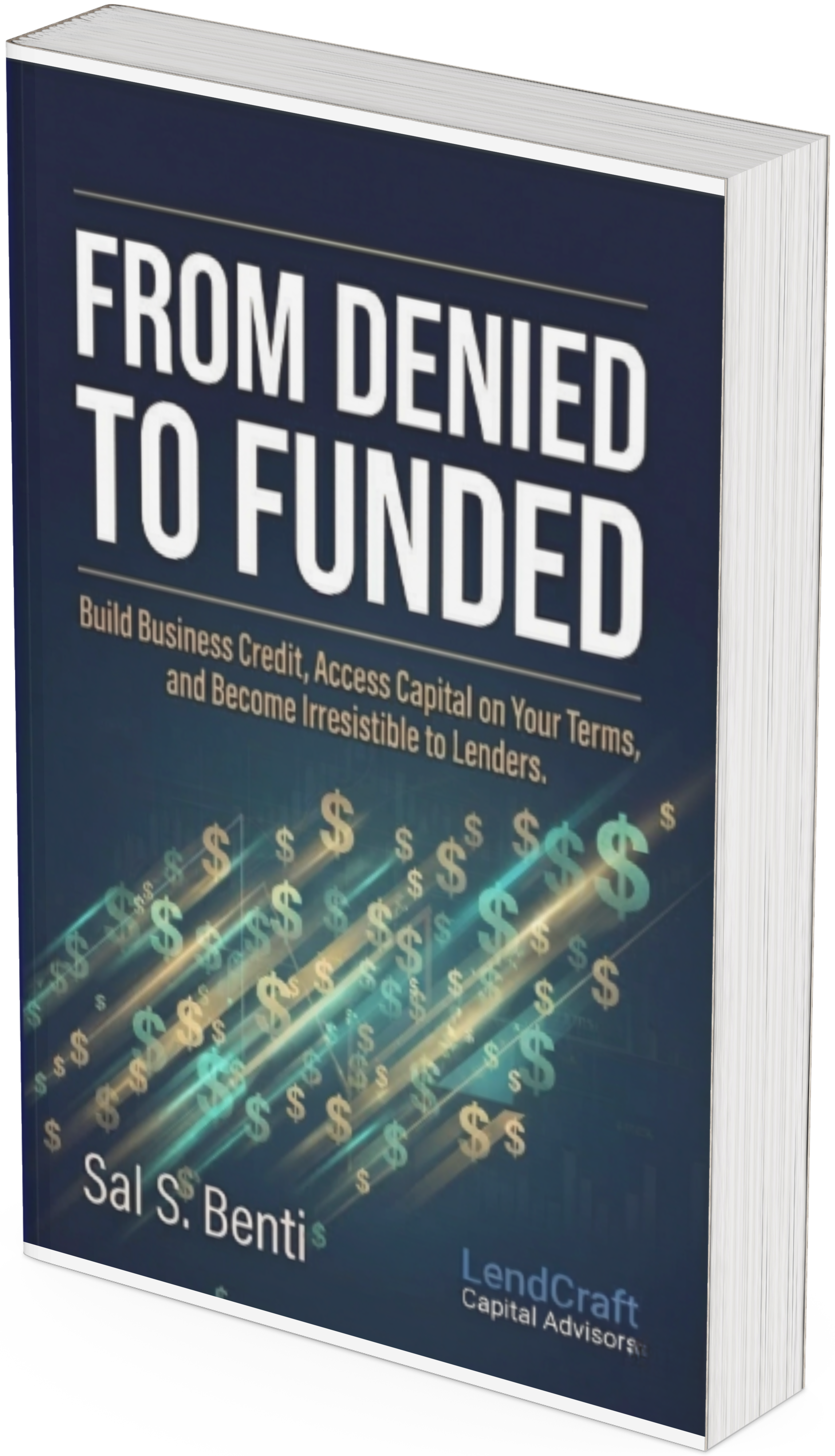 From Denied to Funded by Sal S. Benti