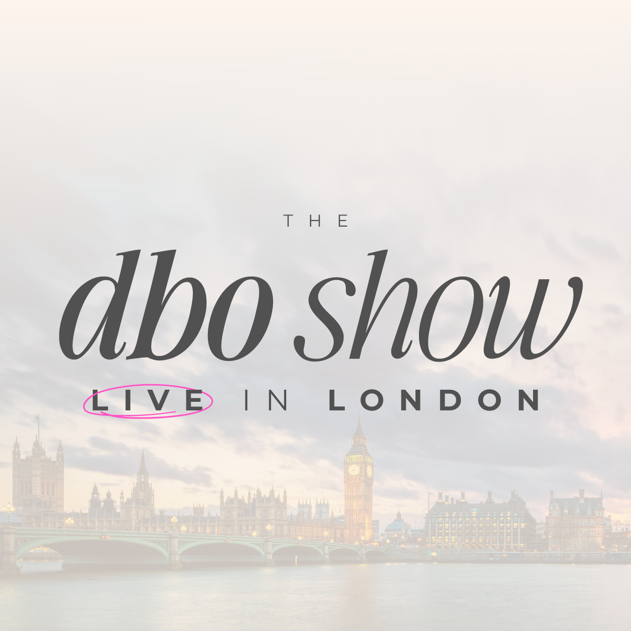 The DBO Show. Live in London. Thursday 6 August 2026.